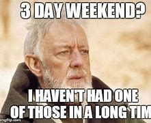 Image result for Three-Day Weekend Meme