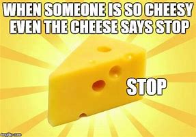 Image result for Cheesy Memes