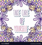 Image result for Take Care of Yourself Flowers