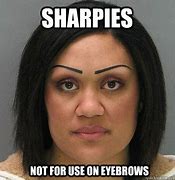Image result for Sharpie Eyebrows Meme
