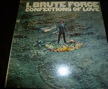 Image result for I, Brute Force, Confections Of Love