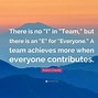 Image result for There Is No I in Team Quote