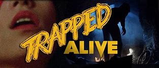 Image result for Trapped Alive