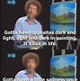 Image result for Wholesome Bob Ross Memes