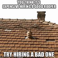Image result for Getting a New Roof Meme