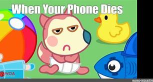 Image result for When Your Phone Dies Meme