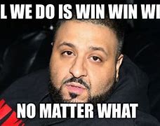 Image result for All We Do Is Win Meme