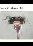 Image result for Feb 13 Razor Meme