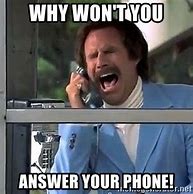 Image result for People Who Don't Answer the Phone Meme