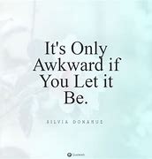 Image result for Socially Awkward Quotes