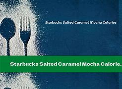 Image result for Starbucks Salted Caramel Mocha Calories