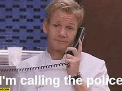 Image result for I'm Calling the Police Meme