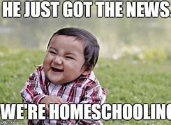 Image result for Homeschool Memes