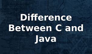 Image result for Difference Between C and Java