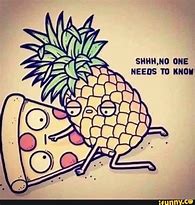 Image result for Pizza On Pineapple Meme Were Your God Now