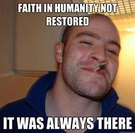 Image result for Faith in Humanity Meme