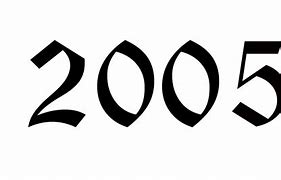 Image result for The Year 2005. Sign