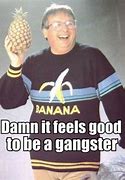 Image result for gangsta memes