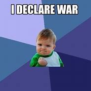 Image result for Declare War Funny
