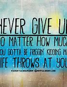 Image result for Never Give Up On Life Quotes