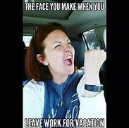 Image result for Leaving Work On Vacation Meme