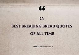 Image result for Breaking Bread Together Quotes