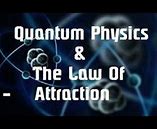 Image result for Quantum Physics Law of Attraction
