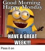 Image result for Have a Good Monday Meme