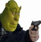 Image result for Shrek Gun Pointing Meme