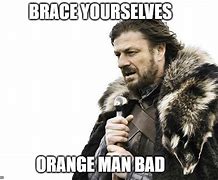 Image result for Orange Man Bad Meme