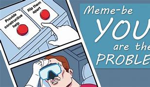 Image result for It Meme User Being the Probem