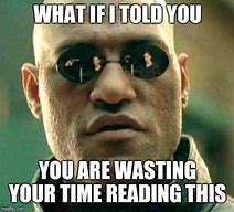 Image result for Funny Memes About Wasting Time