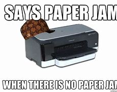 Image result for Printer Jam Meme