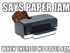 Image result for Jammed Printer Meme