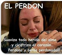 Image result for El Perdon Llega Cuando Y a Los Recuerdos No Duelen