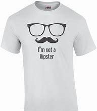 Image result for I'm Not a Hipster