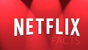 Image result for Facts About Netflix