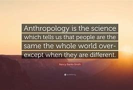 Image result for Anthropology Quotes