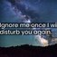Image result for Ignoring Me Hurts Quotes