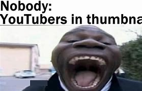 Image result for Every YouTube Thumbnail Meme
