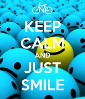 Image result for Keep a Calm and Just Smile