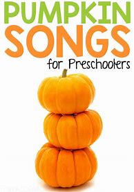 Image result for Pumpkin Songs Preschool