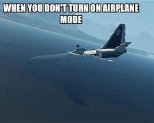 Image result for Airplane Mode Meme