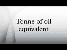 Image result for Tonne of Oil Equivalent