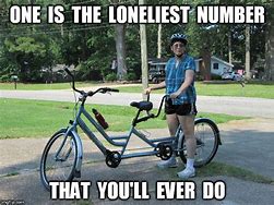 Image result for One Is the Loneliest Number Meme