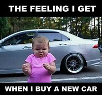 Image result for My New Car Meme