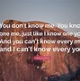 Image result for You Doens't Know Me Quotes