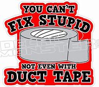 Image result for Duct Tape You Can't Fix Stupid SVG