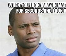 Image result for Look and Look Away Meme