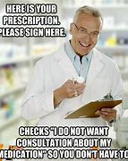 Image result for Medical Prescription Memes